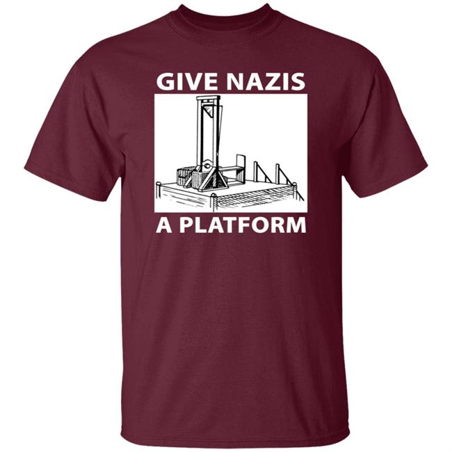 Give Nazis A Platform Shirt Katelyn Bowden Give Nazis A Platform Shirt Katelyn Bowden
