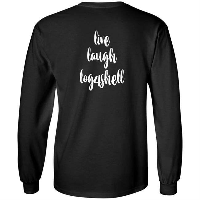 Hack.Xxx Merch Live Laugh Log4shell Shirt Hack.Xxx Merch Live Laugh Log4shell Shirt