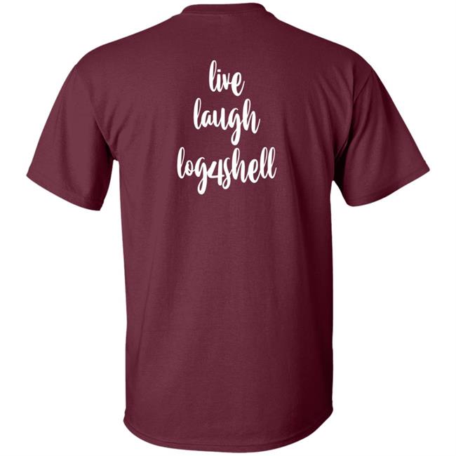 Hack.Xxx Merch Live Laugh Log4shell Shirt Hack.Xxx Merch Live Laugh Log4shell Shirt