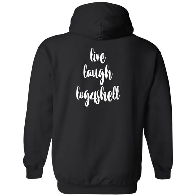 Hack.Xxx Merch Live Laugh Log4shell Shirt Hack.Xxx Merch Live Laugh Log4shell Shirt