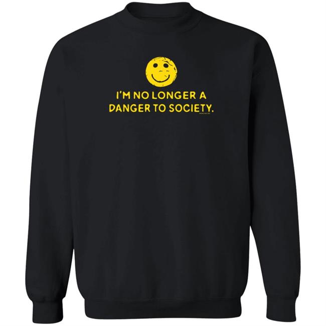 I'm No Longer A Danger To Society Shirt Fool4spuffy I'm No Longer A Danger To Society Shirt Fool4spuffy