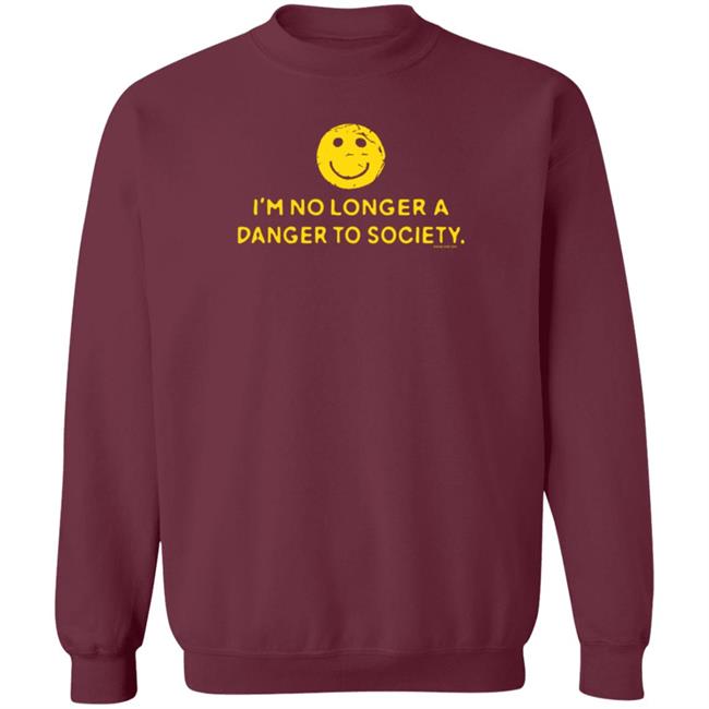 I'm No Longer A Danger To Society Shirt Fool4spuffy I'm No Longer A Danger To Society Shirt Fool4spuffy