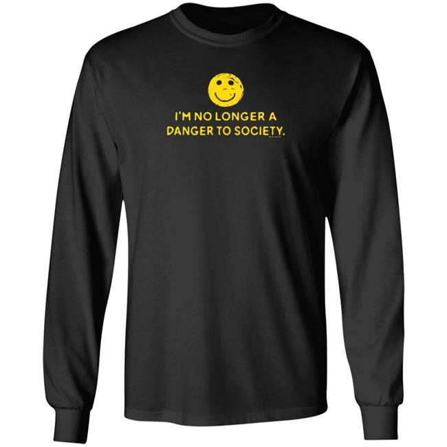 I'm No Longer A Danger To Society Shirt Fool4spuffy I'm No Longer A Danger To Society Shirt Fool4spuffy