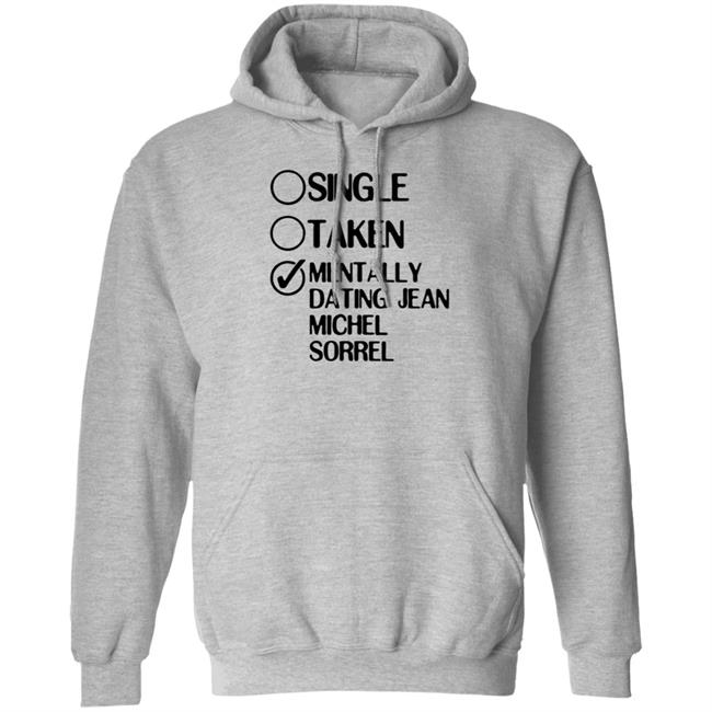 Single Taken Mentally Dating Jean Michel Sorrel Shirt Hoodie Sweatshirt Single Taken Mentally Dating Jean Michel Sorrel Shirt Hoodie Sweatshirt