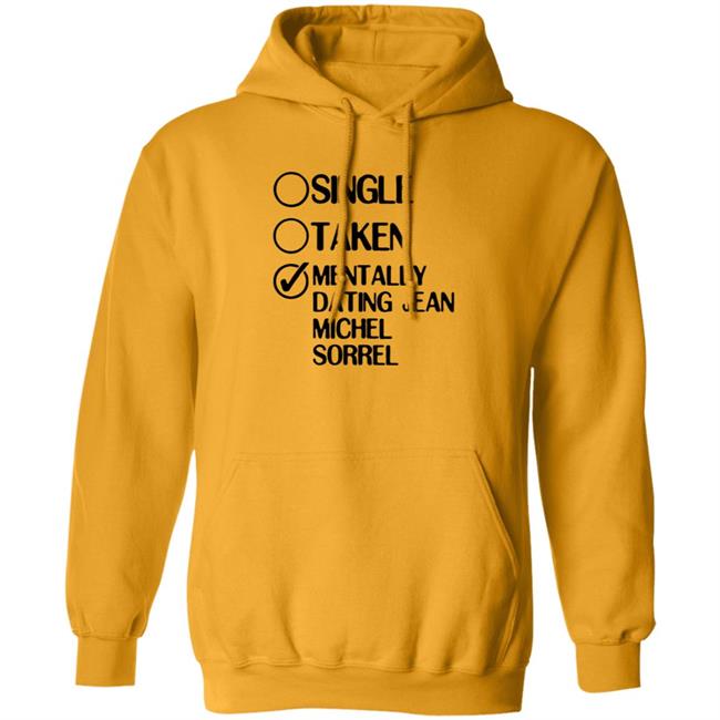 Single Taken Mentally Dating Jean Michel Sorrel Shirt Hoodie Sweatshirt Single Taken Mentally Dating Jean Michel Sorrel Shirt Hoodie Sweatshirt