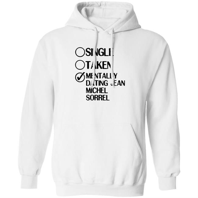 Single Taken Mentally Dating Jean Michel Sorrel Shirt Hoodie Sweatshirt Single Taken Mentally Dating Jean Michel Sorrel Shirt Hoodie Sweatshirt