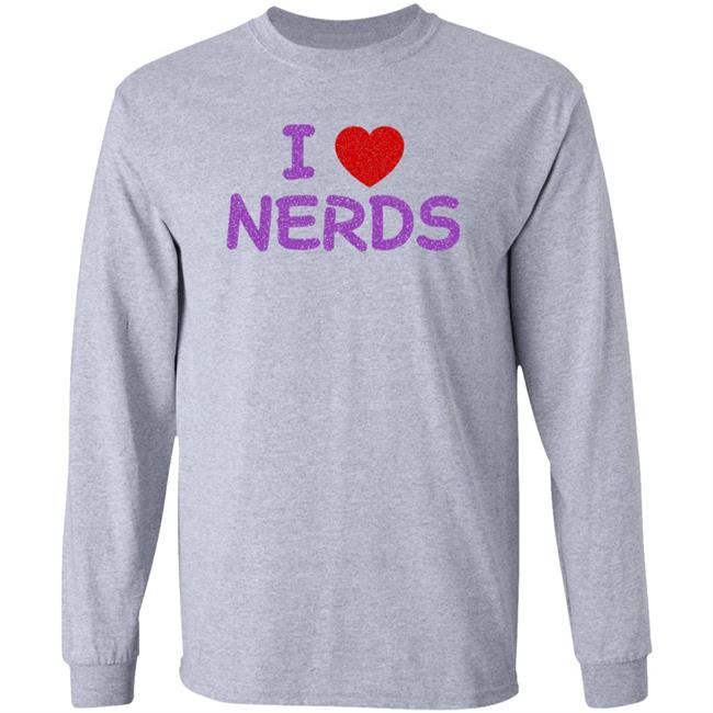 I Love Nerds Shirt Chantel Jeffries