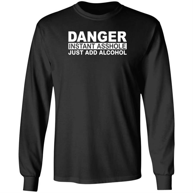 Danger Instant Asshole Shirt Hoodie Sweatshirt