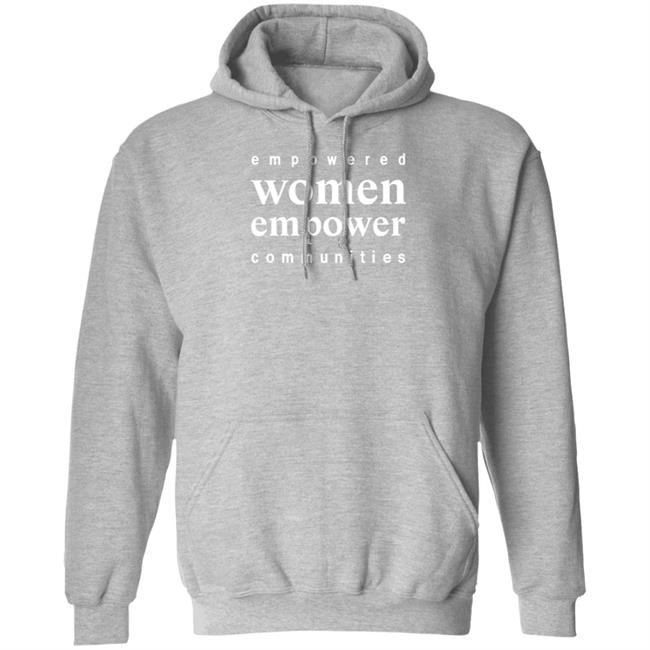 Empowered Women Empower Communities Shirt Weiland Empowered Women Empower Communities Shirt Weiland