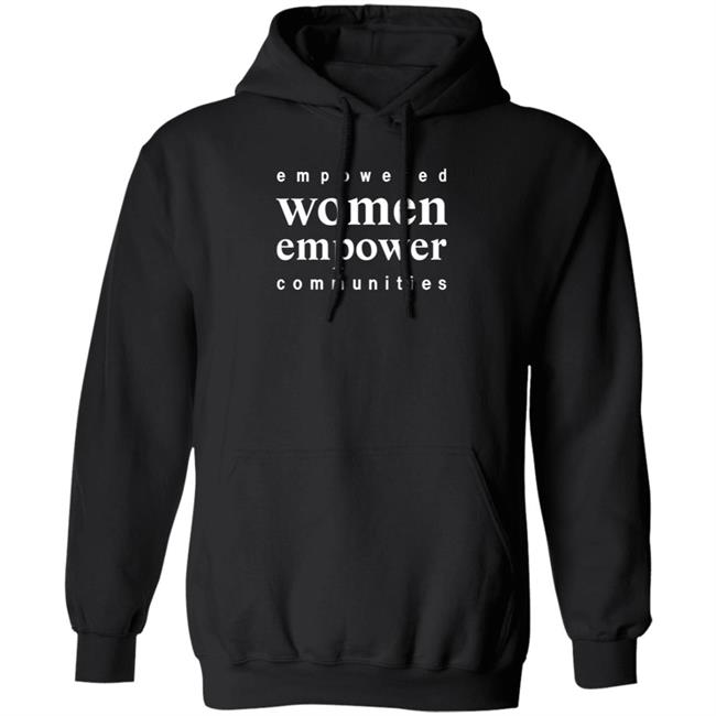 Empowered Women Empower Communities Shirt Weiland Empowered Women Empower Communities Shirt Weiland