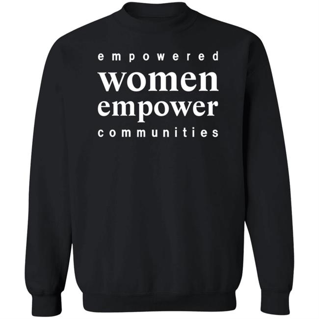 Empowered Women Empower Communities Shirt Weiland Empowered Women Empower Communities Shirt Weiland