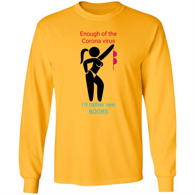 Enough Of The Corona Virus I'd Rather See Boobs Shirt Hoodie Sweatshirt Enough Of The Corona Virus I'd Rather See Boobs Shirt Hoodie Sweatshirt