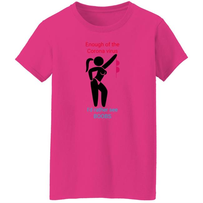 Enough Of The Corona Virus I'd Rather See Boobs Shirt Hoodie Sweatshirt Enough Of The Corona Virus I'd Rather See Boobs Shirt Hoodie Sweatshirt
