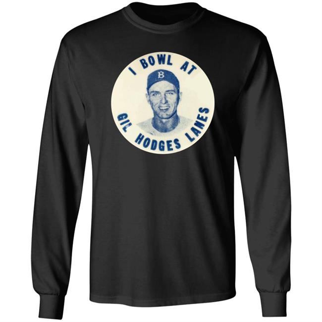 I Bowl At Gil Hodges Lanes Shirt Hoodie Sweatshirt