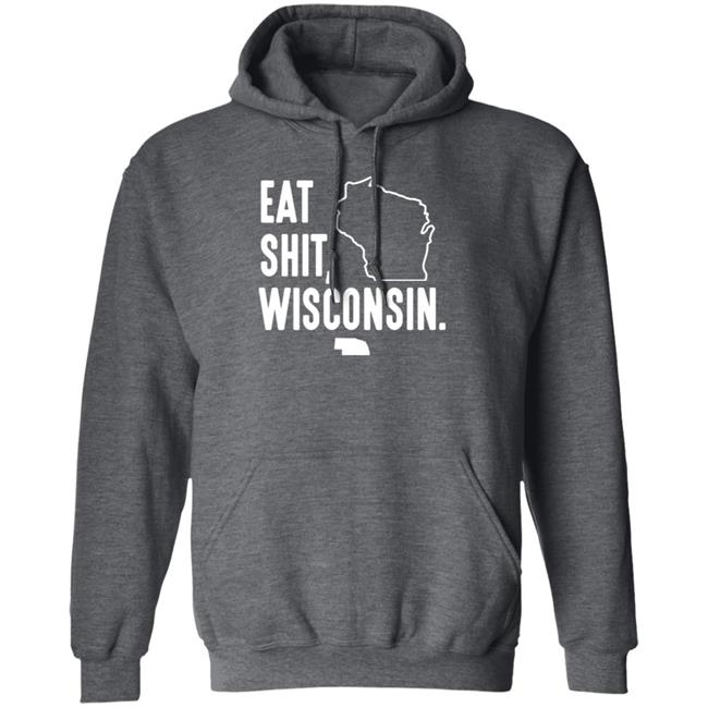 Eat Shit Wisconsin Shirt Hoodie Sweatshirt Eat Shit Wisconsin Shirt Hoodie Sweatshirt