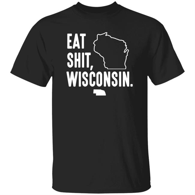 Eat Shit Wisconsin Shirt Hoodie Sweatshirt Eat Shit Wisconsin Shirt Hoodie Sweatshirt