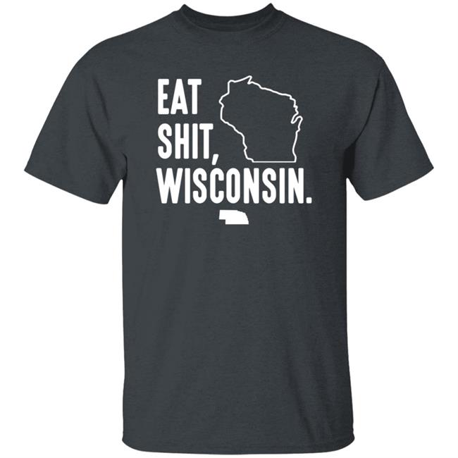Eat Shit Wisconsin Shirt Hoodie Sweatshirt Eat Shit Wisconsin Shirt Hoodie Sweatshirt