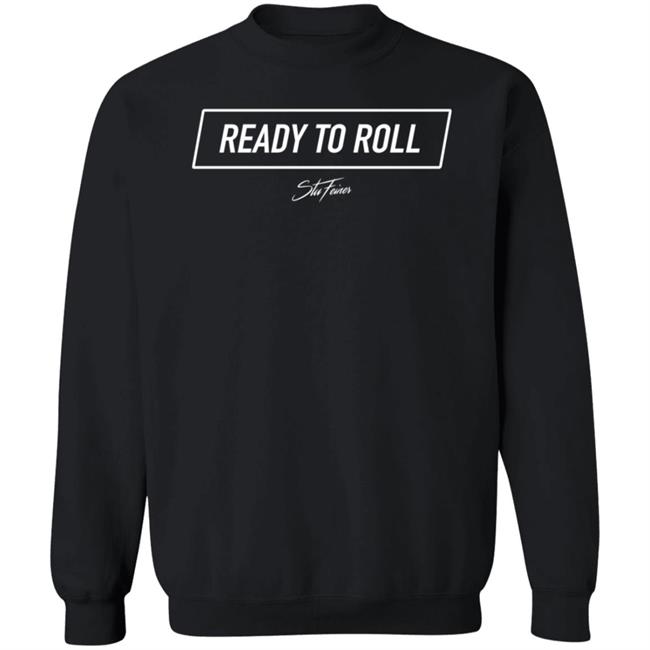 Stuart Feiner Ready To Roll Shirt StuFeiner Merch Stuart Feiner Ready To Roll Shirt StuFeiner Merch