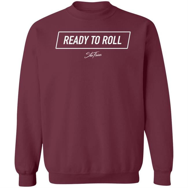 Stuart Feiner Ready To Roll Shirt StuFeiner Merch Stuart Feiner Ready To Roll Shirt StuFeiner Merch