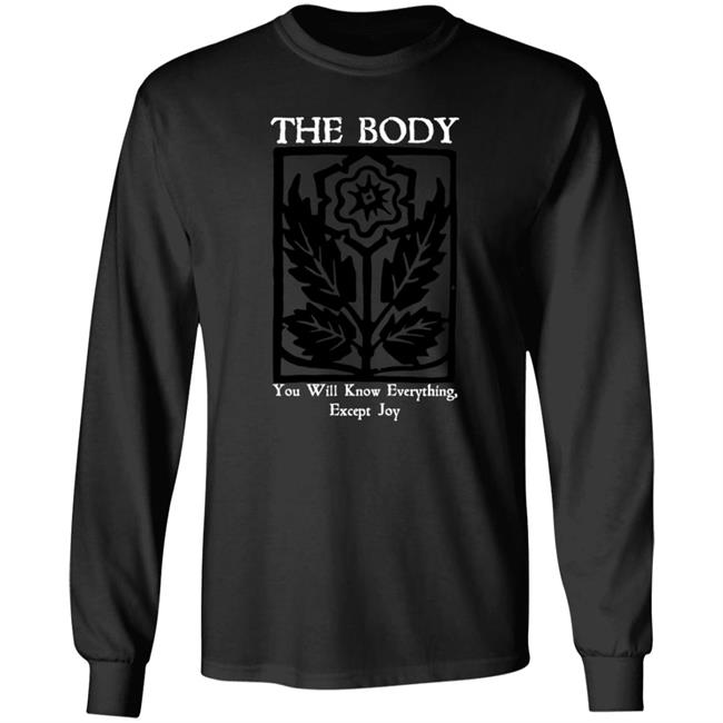 The Body You Will Know Everything Except Joy Shirt Atalossrecordings Merch