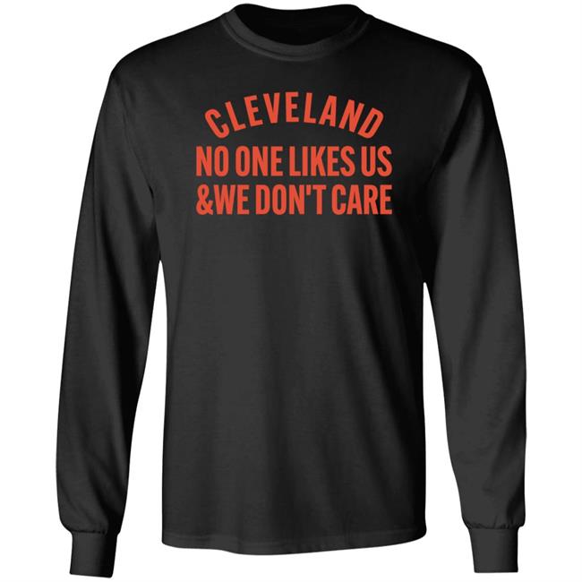 Cleveland No One Likes Us & We Don’t Care Shirt Dawgs By Nature