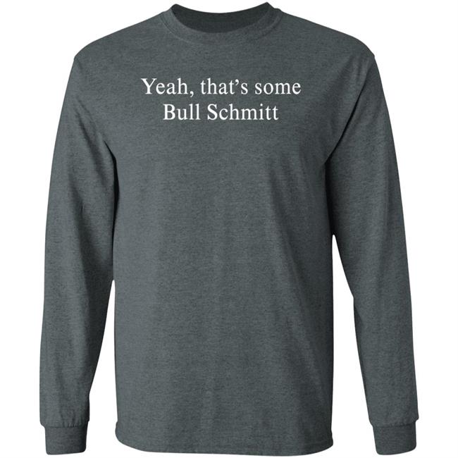 Yeah That's Some Bull Schmitt Shirt Corn Fed Threads Yeah That's Some Bull Schmitt Shirt Corn Fed Threads