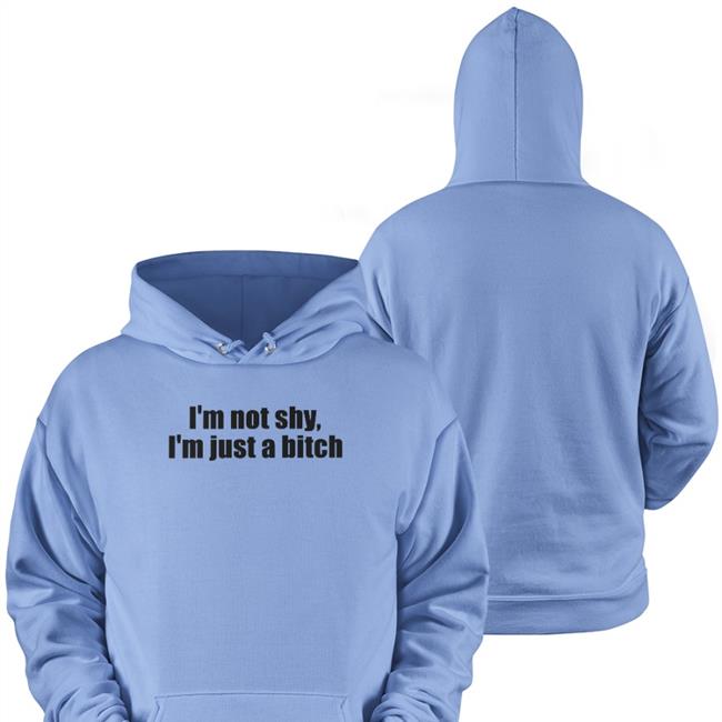 I'm Not Shy I'm Just A Bitch Funny T Shirt