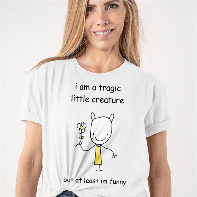 StinkyKatie I Am A Tragic Little Creature But At Least Im Funny Hoodie