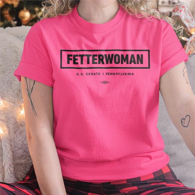 John Fetterman Fetterwoman Us Senate Pennsylvania Shirt Madeleine Dean