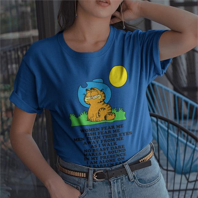 Garfield Women Fear Me Fish Fear Me Men Turn Their Eyes Away From Me As I Walk T Shirt
