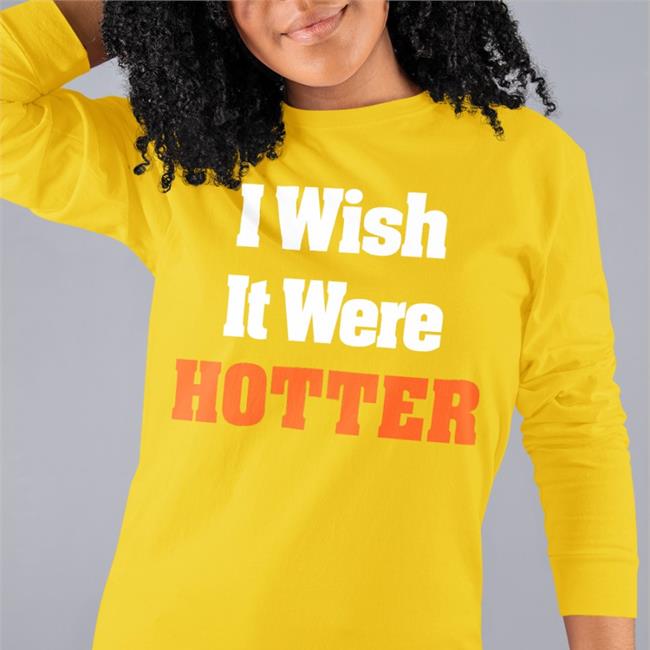 I Wish It Were Hotter Long Sleeve Tee Shirt Rob Hunt Wearing I Wish It Were Hotter Tee Shirts
