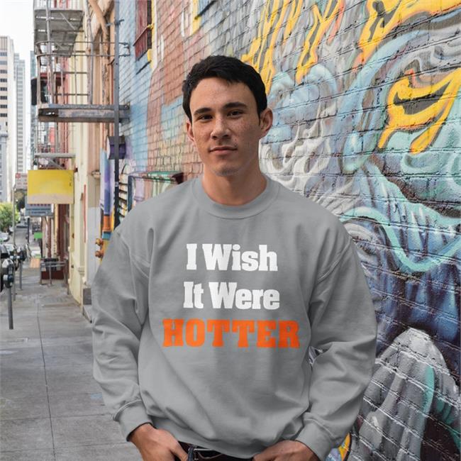 I Wish It Were Hotter Long Sleeve Tee Shirt Rob Hunt Wearing I Wish It Were Hotter Shirts