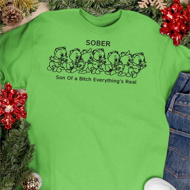 Shirtsthtgohard White Sober Son Of A Bitch Everything's Real T Shirt Sober Son Of A Bitch Everything's Real T-Shirt