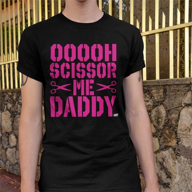 Ooooh Scissor Me Daddy Shirt