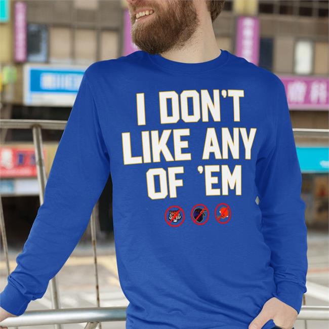 Pittsburgh Clothing Company Merch I Don't Like Any Of Em I Don't Like Any Of Em Shirts Black