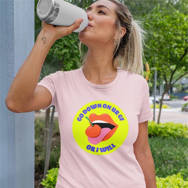 Go Down On Ur Gf Oriwill Shirt