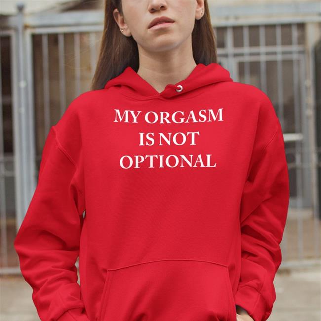 My Orgasm Is Not Optional Tee