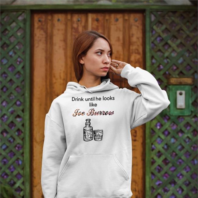 Drink Until He Looks Like Joe Burrow Shirt Bengaljims_Btr