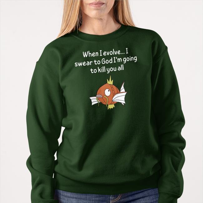 When I Evolve I Swear To God I'm Going To Kill You All Tee