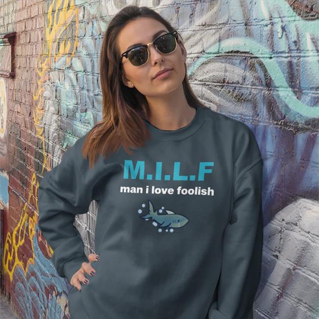 Milf Man I Love Foolish Shirt