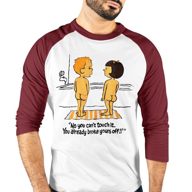 Weird Thrift Store Shirts No You Can't Touch It You Already Broke Yours Off Tee
