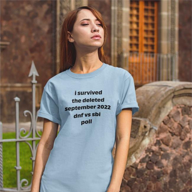 I Survived The Deleted September 2022 Dnf Vs Sbi Poll Shirt Tatterwinged Alice