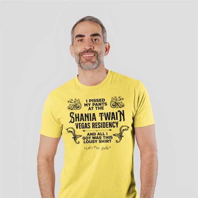 Adam Eliis I Pissed My Pants At The Shania Twain Vegas Residency T Shirts