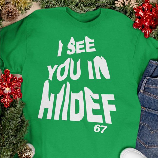 I See You In Hiidef New Shirt