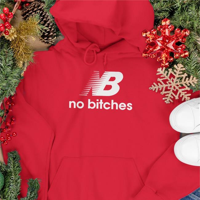 Shirts That Go Hard Nb No Bitches Long Sleeve T Shirt
