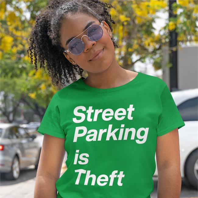 Street Parking Is Theft Tee Shirt