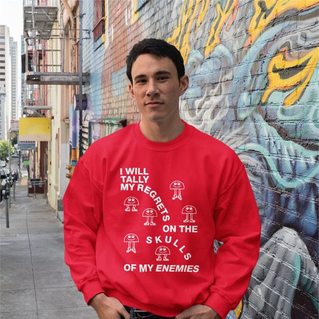 I Will Tally My Regrets On The Skulls Of My Enemies Long Sleeve T Shirt Goods Shirts Store