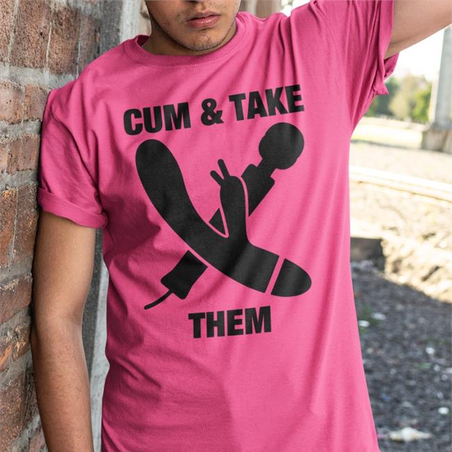 Cum & Take Them Tee