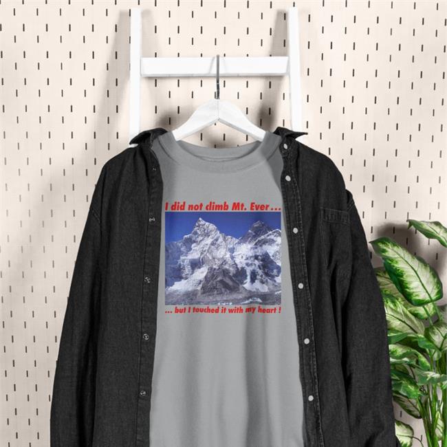 I Weird Thrift Store Shirts Did Not Climb Mt. Everest But I Touched It With My Heart T Shirt White