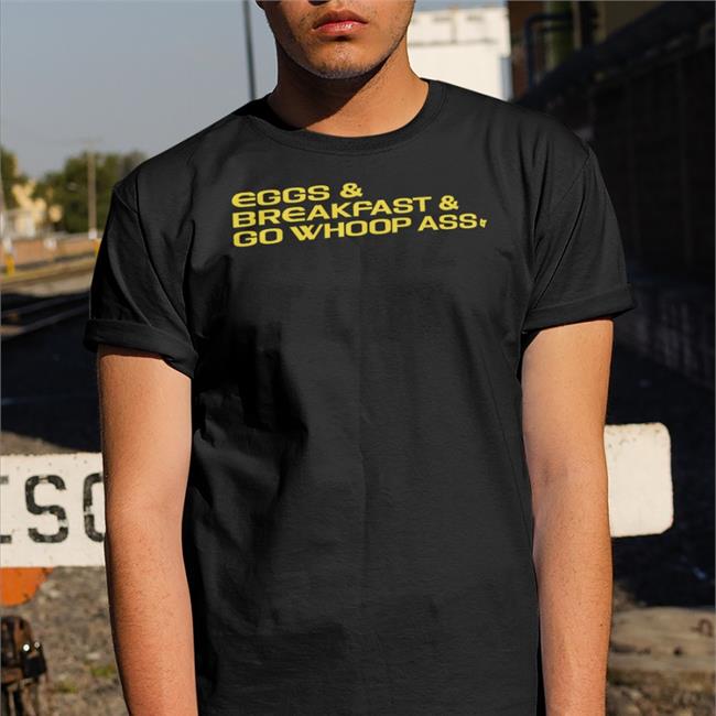 Dan Lanning Spawns Breakingt Merch Eggs, Breakfast And Go Whoop Ass Shirt